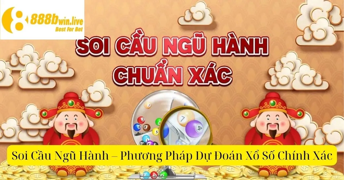 Soi Cầu Ngũ Hành – Phương Pháp Dự Đoán Xổ Số Chính Xác