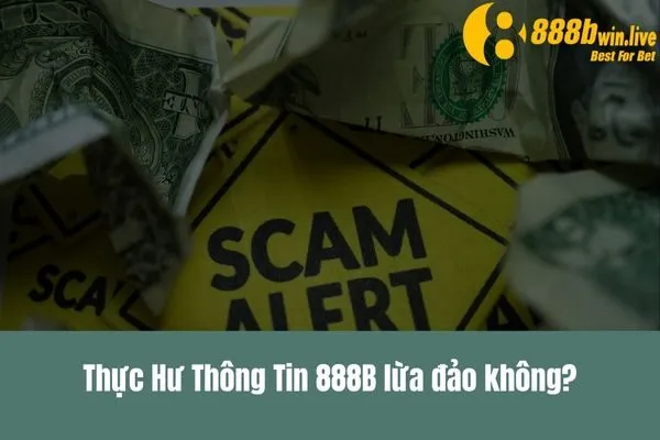 888B lừa đảo không_ – Những Điều Cần Biết Trước Khi Đăng Ký Tại 888B
